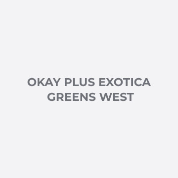 Okay PLUS Exotica Greens West